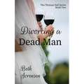 Divorcing a Dead Man: Book Two of The Thomas Hall Series: Book Two of The Thomas Hall Series - Paperback