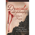 Dracula and Philosophy: Dying to Know - Paperback