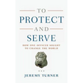 To Protect and Serve: How One Officer Sought to Change the World - Paperback