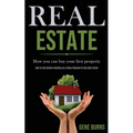 Real Estate: How you can buy your first property (How to Use Almost Anything as a Down Payment to Buy Real Estate) - Paperback