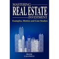 Mastering Real Estate Investment: Examples, Metrics and Case Studies - Paperback