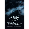 A Way in the Wilderness - Hardcover