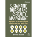 Sustainable Tourism and Hospitality Management: Business Practices, Global Platforms, and Reporting - Paperback