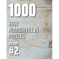 1000 Easy Number Fill In Puzzles Volume #2 - Paperback