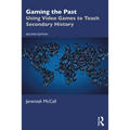 Gaming the Past: Using Video Games to Teach Secondary History - Paperback