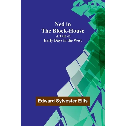 Ned in the Block-House: A Tale of Early Days in the West - Paperback
