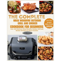 The Complete Ninja Woodfire Outdoor Grill and Smoker Cookbook for Beginners: Over 100 Delicious Ninja Woodfire Outdoor Grill and Smoker Recipes for Ev - Paperback