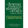 The Jewish Approach to Repairing the World (Tikkun Olam): A Brief Introduction for Christians - Paperback