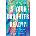 Is Your Daughter Ready?: 10 Ways to Empower Your Girl for an Age of New Challenges - Paperback