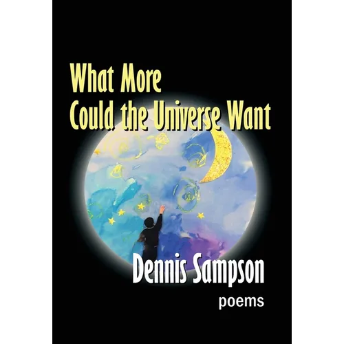 What More Could the Universe Want - Hardcover