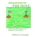 Migrations of the Holy: God, State, and the Political Meaning of the Church - Paperback