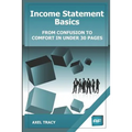 Income Statement Basics: From Confusion to Comfort in Under 30 Pages - Paperback