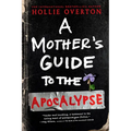 A Mother's Guide to the Apocalypse - Paperback