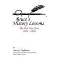 Bruce's History Lessons: The First Five Years (2001 - 2006) - Paperback