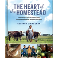 The Heart of the Homestead: Cultivating a Spirit of Simple Living Through Homemaking, Recipes, and Family - Hardcover