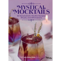Mystical Mocktails: 60 Nonalcoholic Mindful Recipes, Rituals, and Affirmations - Hardcover