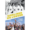 Sidelined No Longer: The Untold Story of Women's College Sports - Paperback