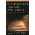 An Introduction to Modern Jewish Thinkers: From Spinoza to Soloveitchik - Paperback