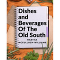 Dishes and Beverages Of The Old South: From Southern Foodies to Amateur Chefs - Paperback