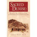 Sacred Demise: Walking The Spiritual Path of Industrial Civilzation's Collapse - Paperback