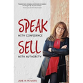 Speak With Confidence Sell With Authority: Get Seen. Get Heard. Get Sales - Paperback
