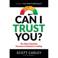 Can I Trust You? The Silent Question Everyone In Business Is Asking - Paperback