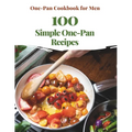 One-Pan Cookbook for Men: 100 Simple One-Pan Recipes - Paperback