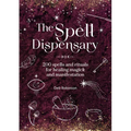 The Spell Dispensary: 200 Spells and Rituals for Healing Magick and Manifestation - Hardcover