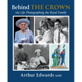 Behind the Crown: My Life Photographing the Royal Family - Hardcover