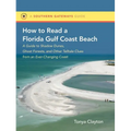 How to Read a Florida Gulf Coast Beach: A Guide to Shadow Dunes, Ghost Forests, and Other Telltale Clues from an Ever-Changing Coast - Paperback