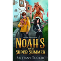 Noah's Not So Super Summer - Hardcover