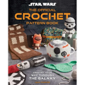 Star Wars: The Official Crochet Pattern Book: Crochet Your Way Through the Galaxy - Hardcover