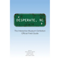 Desperate, NC: The Interactive Museum Exhibition Official Field Guide - Paperback