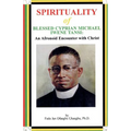 SPIRITUALITY oF BLESSED CYPRIAN MICHAEL IWENE TANSI: An Afronoid Encounter with Christ - Paperback