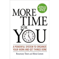 More Time for You: A Powerful System to Organize Your Work and Get Things Done - Paperback