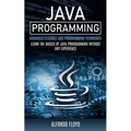 Java Programming: Advanced Features and Programming Techniques (Learn the Basics of Java Programming Without Any Experience) - Paperback