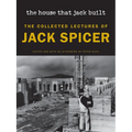 The House That Jack Built (New Edition): The Collected Lectures of Jack Spicer - Paperback