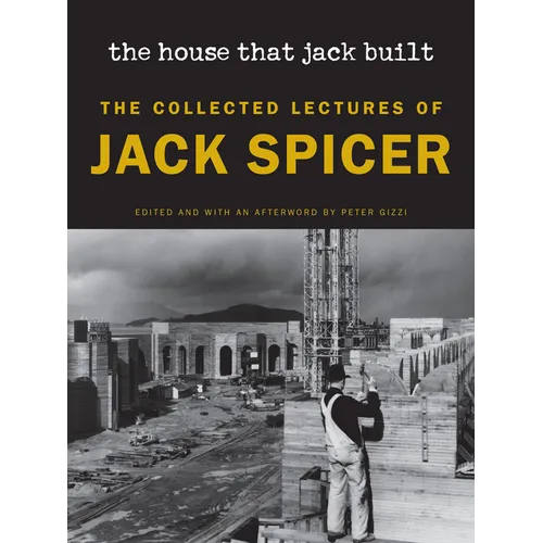 The House That Jack Built (New Edition): The Collected Lectures of Jack Spicer - Paperback