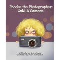 Phoebe The Photographer: Gets A Camera - Paperback