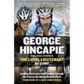 The Loyal Lieutenant: Leading Out Lance and Pushing Through the Pain on the Rocky Road to Paris - Paperback