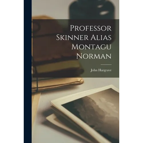 Professor Skinner Alias Montagu Norman - Paperback