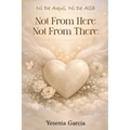 Ni De Aquí, Ni De Allá: Not From Here, Not From There - Paperback