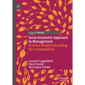 Socio-Economic Approach to Management: Science-Based Consulting for Sustainability - Hardcover