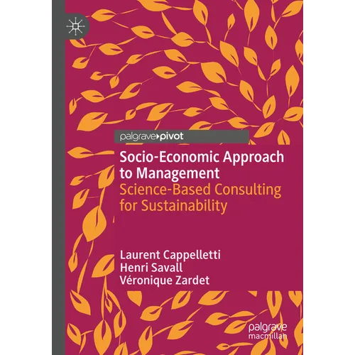 Socio-Economic Approach to Management: Science-Based Consulting for Sustainability - Hardcover
