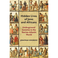 Hidden Lives of Jews and Africans: Underground Societies in the Iberian Atlantic World - Paperback