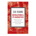 Revolution and Its Narratives: China's Socialist Literary and Cultural Imaginaries, 1949-1966 - Paperback