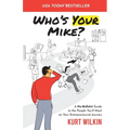 Who's Your Mike?: A No-Bullshit Guide to the People You'll Meet on Your Entrepreneurial Journey - Paperback