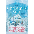 The Christmas Star: Come home to a heartwarming story of family secrets, second chances, and finding love when you least expect it. - Paperback