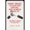 Smart Drugs, Attention Doping, and Screen Addicts: The Drug Attention Industrial Complex in Education - Hardcover