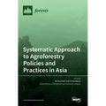 Systematic Approach to Agroforestry Policies and Practices in Asia - Hardcover